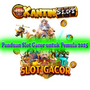 Panduan Slot Gacor untuk Pemula 2025